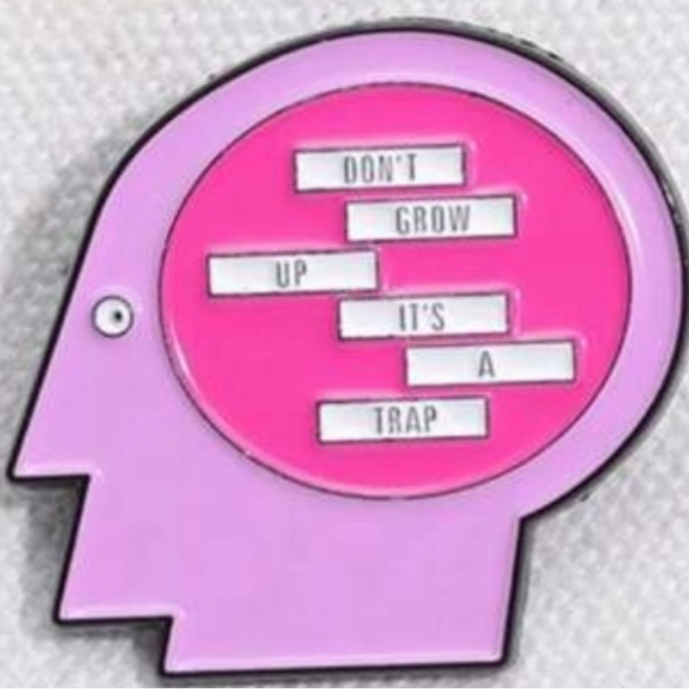 NWT Pink Head DON’T GROW UP IT’S A TRAP Lapel Pin Brooch Accessory
